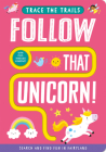 Follow That Unicorn! (Trace the Trails) By Georgie Taylor, Sam Meredith (Illustrator) Cover Image
