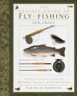 The Classic Guide to Fly-Fishing for Trout: The Fly-Fisher's Book of Quarry, Tackle, & Techniques Cover Image