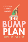 The Bump Plan: All the Support You Need to Stay Fit and Strong from Pregnancy to Postpartum By Hollie Grant Cover Image