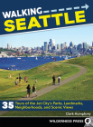 Walking Seattle: 35 Tours of the Jet City's Parks, Landmarks, Neighborhoods, and Scenic Views By Clark Humphrey Cover Image