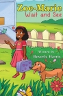 Zoe-Marie Wait and See: A Story About Moving and Change By Beverly Harris, Natasha Hamuene (Illustrator) Cover Image