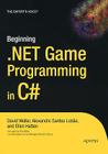 Beginning .Net Game Programming in C# (Books for Professionals by Professionals the Expert's Voice) Cover Image