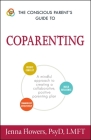 The Conscious Parent's Guide to Coparenting: A Mindful Approach to Creating a Collaborative, Positive Parenting Plan (The Conscious Parent's Guides) Cover Image