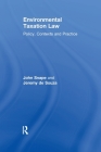 Environmental Taxation Law: Policy, Contexts and Practice By John Snape, Jeremy De Souza Cover Image