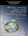 Protein Analysis Using Mass Spectrometry: Accelerating Protein Biotherapeutics from Lab to Patient By Mike S. Lee (Editor), Qin C. Ji (Editor) Cover Image