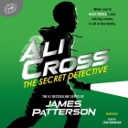 Ali Cross: The Secret Detective By James Patterson, Zeno Robinson (Read by) Cover Image