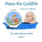 The Little Netherton Books: Mario the Goldfish By Mary Ann Netherton Cover Image