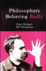 Philosophers Behaving Badly By Nigel Rodgers, Mel Thompson Cover Image