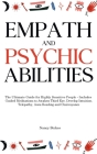 Empath and Psychic Abilities: The Ultimate Guide for Highly Sensitive People - Includes Guided Meditations to Awaken Third Eye, Develop Intuition, T By Nancy Stokes Cover Image