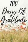 100 Days of Gratitude: Logbook for Daily Gratitude, Thankfulness, Appreciation, Awareness, Gratefulness and Enjoyment - Poppies Theme By Musings, Gratitude Thoughts Cover Image