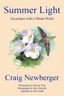 Summer Light: Encounters with a Vibrant World By Craig Newberger Cover Image