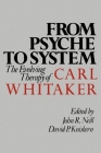 From Psyche to System: The Evolving Therapy of Carl Whitaker (The Guilford Family Therapy Series) By John R. Neill (Editor), David P. Kniskern (Editor) Cover Image