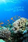 Scuba Dive Book: Dive Log, Scuba Dive Book, Scuba Logbook, Diver's Log Book Cover Image