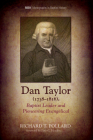 Dan Taylor (1738-1816), Baptist Leader and Pioneering Evangelical (Monographs in Baptist History #9) By Richard T. Pollard, Peter J. Morden (Foreword by) Cover Image