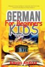 German for Beginners Kids: A Beginner German Workbook, German for Kids First Words (German for Reading Knowledge) Volume 1 By Amyas Andrea Cover Image
