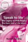 'Speak to Me': The Legacy of Pink Floyd's The Dark Side of the Moon By Russell Reising (Editor) Cover Image