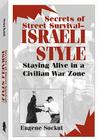 Secrets of Street Survival - Israeli Style: Staying Alive in a Civilian War Zone Cover Image