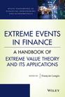 Extreme Events in Finance: A Handbook of Extreme Value Theory and Its Applications (Wiley Handbooks in Financial Engineering and Econometrics) By Francois Longin (Editor) Cover Image