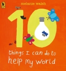10 Things I Can Do to Help My World By Melanie Walsh, Melanie Walsh (Illustrator) Cover Image