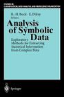Analysis of Symbolic Data: Exploratory Methods for Extracting Statistical Information from Complex Data (Studies in Classification) By Hans-Hermann Bock (Editor), Edwin Diday (Editor) Cover Image