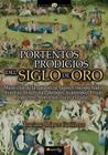 Portentos Y Prodigios del Siglo de Oro (Historia Incognita) By Lopez Gutierrez Cover Image