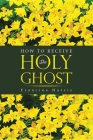 How to Receive the Holy Ghost Cover Image
