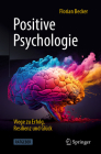 Positive Psychologie - Wege Zu Erfolg, Resilienz Und Glück Cover Image
