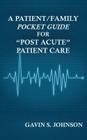 A Patient/Family Pocket Guide for Post Acute Patient Care By Gavin Scott Johnson Cover Image