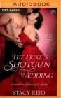 The Duke's Shotgun Wedding (Scandalous House of Calydon #1) By Stacy Reid, Anna Parker-Naples (Read by) Cover Image