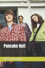 Pancake Butt By III Brady, Preston Cover Image