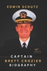 Captain Brett Crozier Biography: The Untold Story of Naval Officer and United States Captain Cover Image