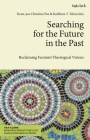 Searching for the Future in the Past: Reclaiming Feminist Theological Visions By Keun-Joo Christine Pae (Editor), Kathleen T. Talvacchia (Editor) Cover Image