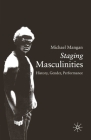 Staging Masculinities: History, Gender, Performance By Michael Mangan Cover Image