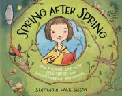 Spring After Spring: How Rachel Carson Inspired the Environmental Movement By Stephanie Roth Sisson, Stephanie Roth Sisson (Illustrator) Cover Image