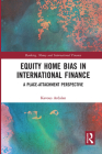 Equity Home Bias in International Finance: A Place-Attachment Perspective (Banking) By Kavous Ardalan Cover Image