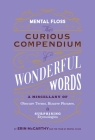 Mental Floss: Curious Compendium of Wonderful Words: A Miscellany of Obscure Terms, Bizarre Phrases & Surprising Etymology By Erin McCarthy Cover Image