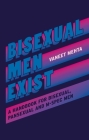 Bisexual Men Exist: A Handbook for Bisexual, Pansexual and M-Spec Men By Vaneet Mehta Cover Image