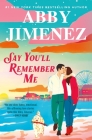 Say You'll Remember Me By Abby Jimenez Cover Image