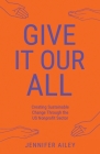 Give It Our All: Creating Sustainable Change Through the US Non-Profit Sector Cover Image