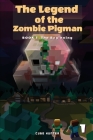 The Legend of the Zombie Pigman Book 1: The Beginning By Cube Hunter Cover Image