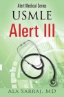 Alert Medical Series: USMLE Alert III By Ala Sarraj Cover Image