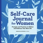Self-Care Journal for Women: Prompts and Practices to Reflect and Embrace Your Best Life By Megan Maccutcheon Cover Image