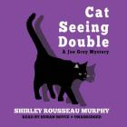 Cat Seeing Double Lib/E (Joe Grey Mysteries (Audio) #8) By Shirley Rousseau Murphy, Susan Boyce (Read by) Cover Image