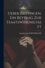 Ueber Zeitungen. Ein Beytrag Zur Staatswissenschaft Cover Image