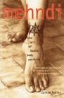 Mehndi: The Art of Henna Body Painting Cover Image