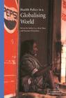 Health Policy in a Globalising World By Kelley Lee (Editor), Suzanne Fustukian (Editor), Kent Buse (Editor) Cover Image