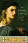 The Lunatic, the Lover, and the Poet: A Novel By Myrlin A. Hermes Cover Image