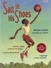 Salt in His Shoes: Michael Jordan in Pursuit of a Dream By Deloris Jordan, Roslyn M. Jordan, Kadir Nelson (Illustrator) Cover Image