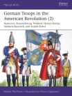 German Troops in the American Revolution (2): Braunschweig, Waldeck, Hessen-Hanau, Ansbach-Bayreuth, and Anhalt-Zerbst (Men-at-Arms) Cover Image