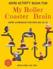 ADHD Activity Book For My Roller Coaster Brain: ADHD Workbook For Kids Age 10-16 Cover Image
